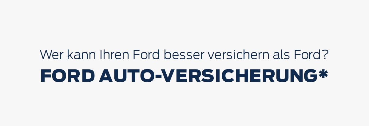 Wer kann Ihren Ford besser versichern als Ford? Ford Auto-Versicherung*